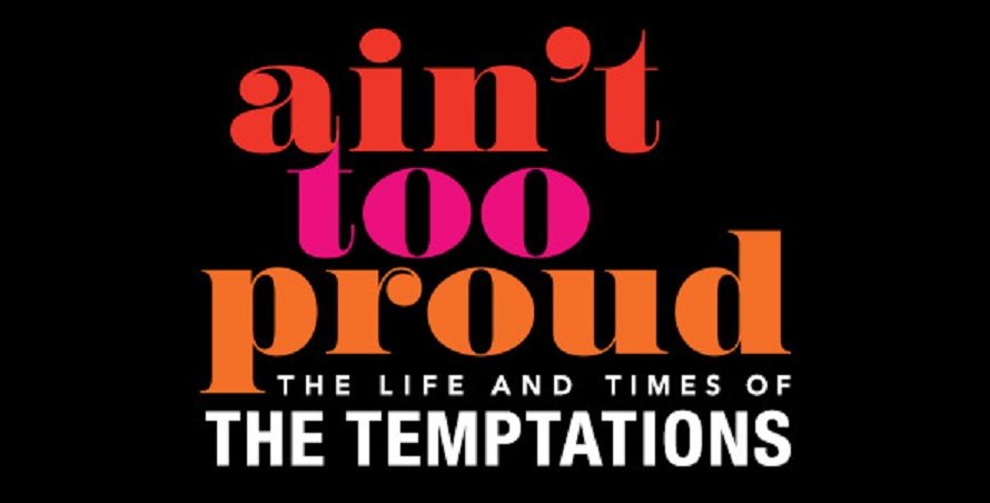 Ain’t Too Proud – The Life and Times of the Temptations